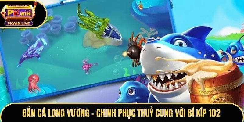 Bắn Cá Long Vương