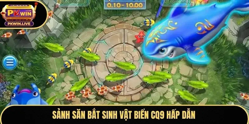 Sảnh săn bắt sinh vật biển CQ9 hấp dẫn