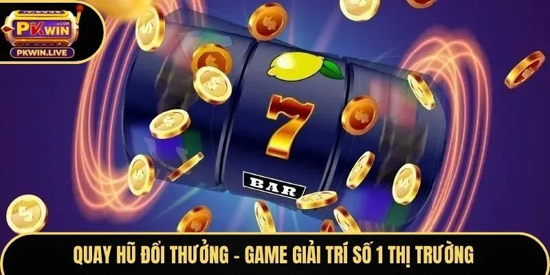 Quay hũ đổi thưởng