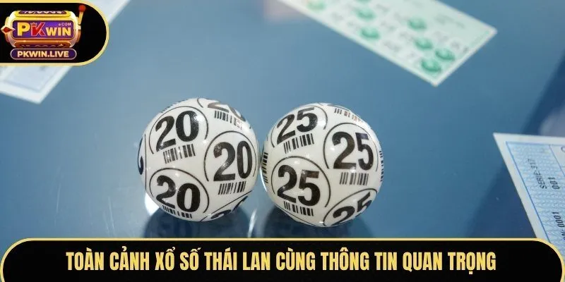 Toàn cảnh xổ số Thái Lan cùng thông tin quan trọng